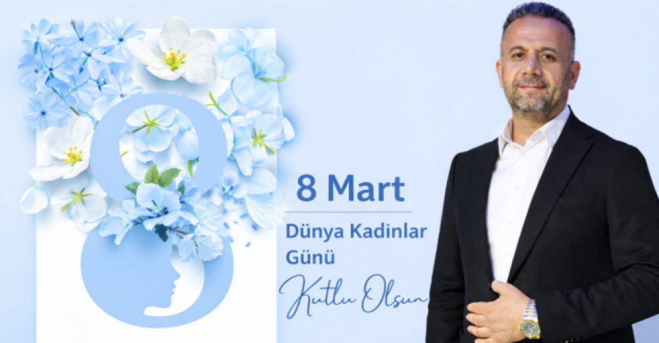 Musa Karagöz’den 8 Mart Dünya Kadınlar Günü Mesajı